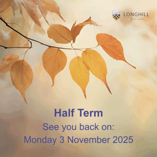 Longhill High School Half Term See you back on: Monday 3 November 2025 Photo of autumn leaves on a branch.