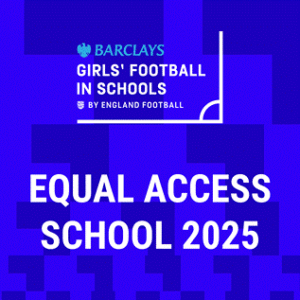 Barclays Girls' Football in Schools, by England Football Equal Access School 2025