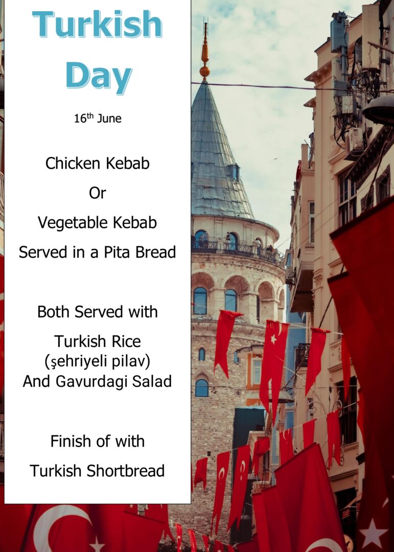 Turkish Day 16th June Chicken Kebab Or Vegetable Kebab Served in a Pita Bread Both Served with Turkish Rice (şehriyeli pilav) And Gavurdagi Salad Finish of with Turkish Shortbread